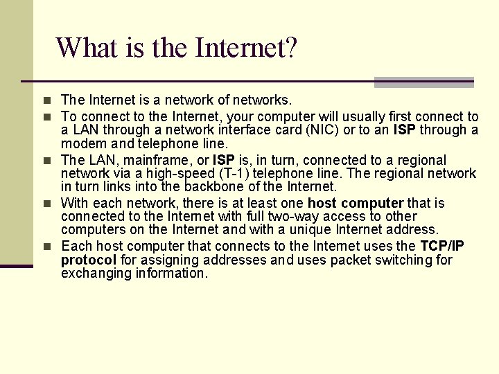 What is the Internet? n The Internet is a network of networks. n To
