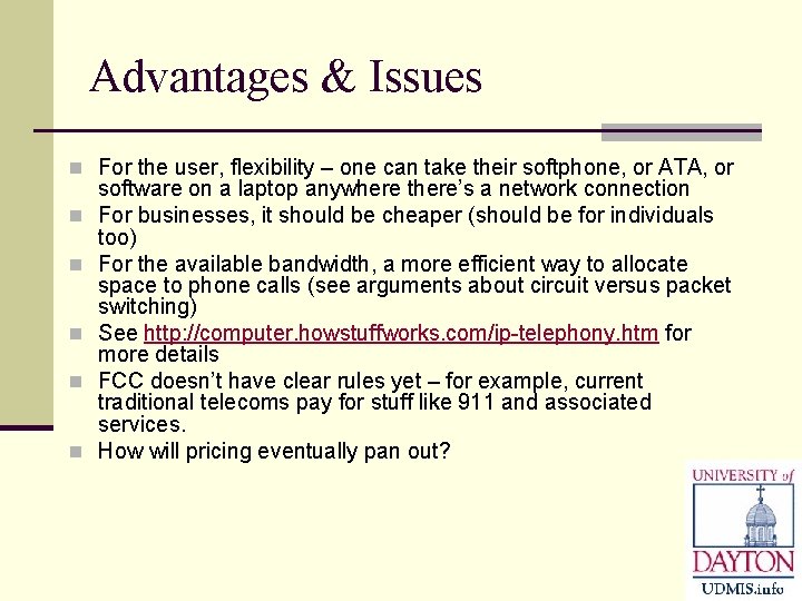 Advantages & Issues n For the user, flexibility – one can take their softphone,