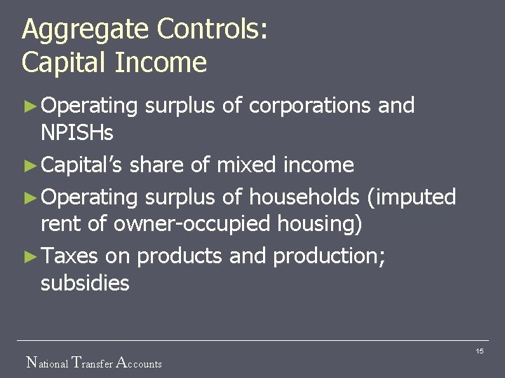 Aggregate Controls: Capital Income ► Operating surplus of corporations and NPISHs ► Capital’s share