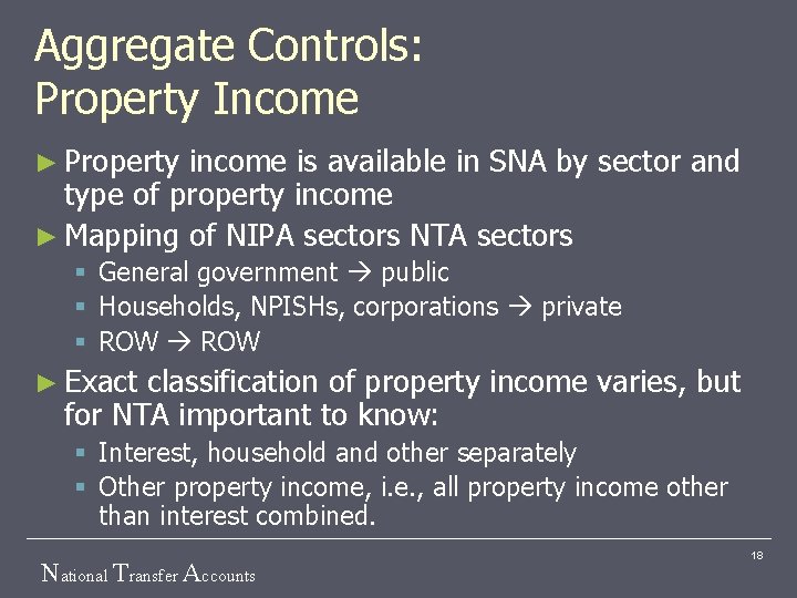 Aggregate Controls: Property Income ► Property income is available in SNA by sector and