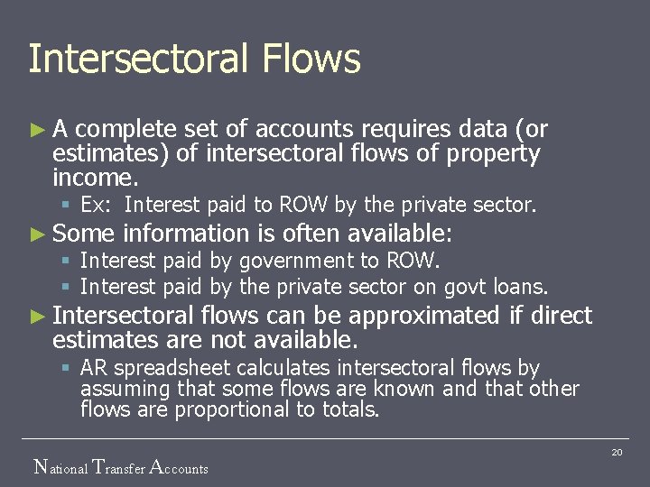 Intersectoral Flows ►A complete set of accounts requires data (or estimates) of intersectoral flows