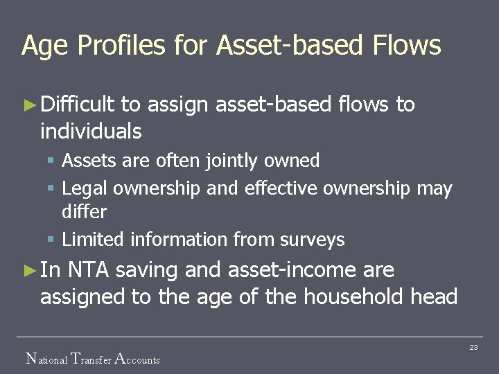 Age Profiles for Asset-based Flows ► Difficult to assign asset-based flows to individuals §