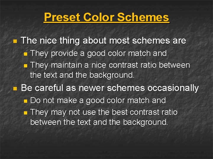Preset Color Schemes n The nice thing about most schemes are They provide a