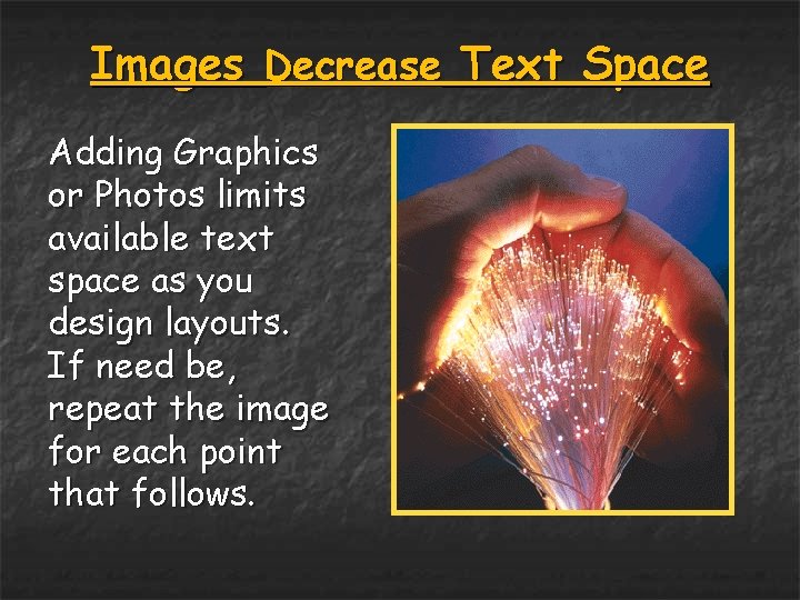 Images Decrease Text Space Adding Graphics or Photos limits available text space as you