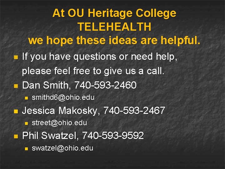 At OU Heritage College TELEHEALTH we hope these ideas are helpful. n n If