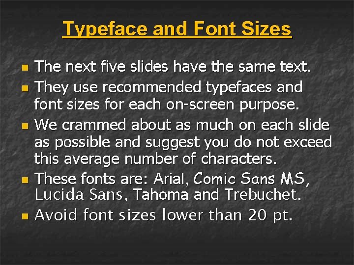 Typeface and Font Sizes n n n The next five slides have the same