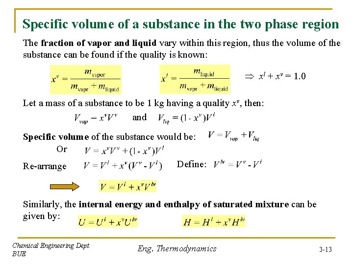 Specific volume of a substance in the two phase region The fraction of vapor Specific volume of a substance in the two phase region The fraction of vapor