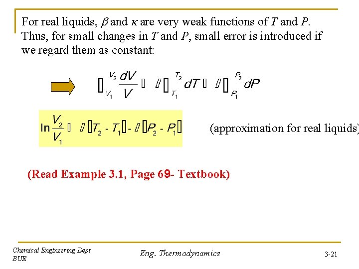 For real liquids, and are very weak functions of T and P. Thus, for For real liquids, and are very weak functions of T and P. Thus, for