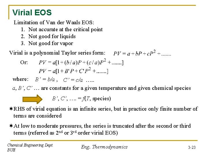 Virial EOS Limitation of Van der Waals EOS: 1. Not accurate at the critical Virial EOS Limitation of Van der Waals EOS: 1. Not accurate at the critical