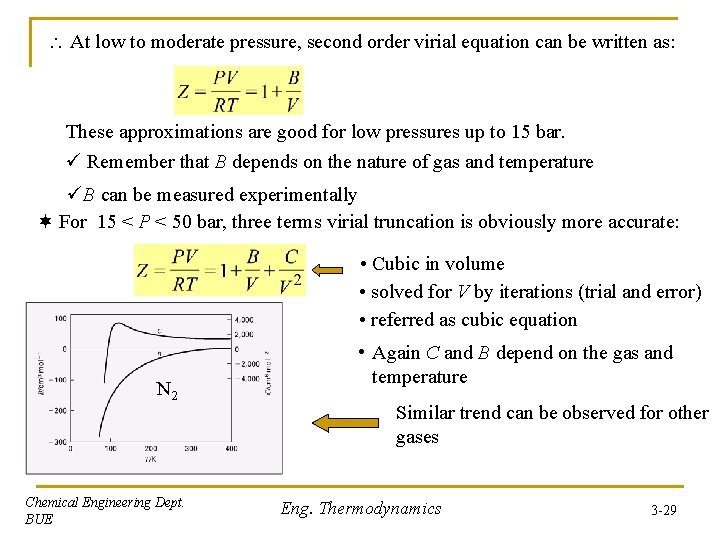 At low to moderate pressure, second order virial equation can be written as: At low to moderate pressure, second order virial equation can be written as: