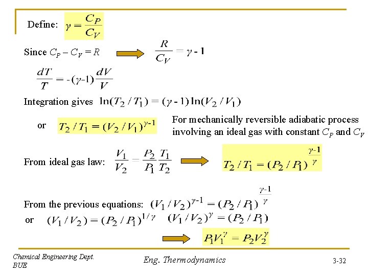 Define: Since CP – CV = R Integration gives For mechanically reversible adiabatic process Define: Since CP – CV = R Integration gives For mechanically reversible adiabatic process