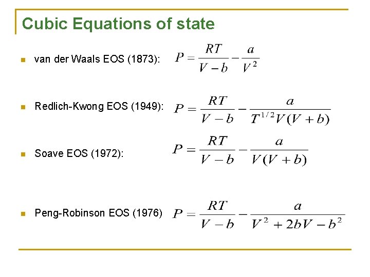 Cubic Equations of state n van der Waals EOS (1873): n Redlich-Kwong EOS (1949): Cubic Equations of state n van der Waals EOS (1873): n Redlich-Kwong EOS (1949):