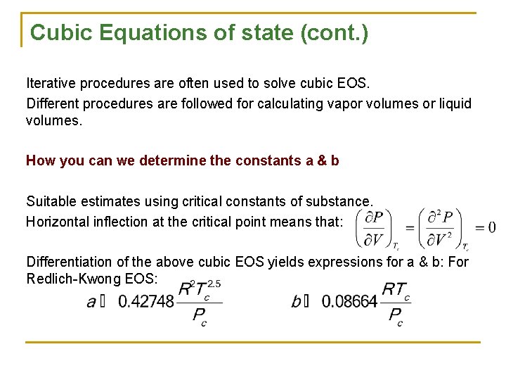 Cubic Equations of state (cont. ) Iterative procedures are often used to solve cubic Cubic Equations of state (cont. ) Iterative procedures are often used to solve cubic