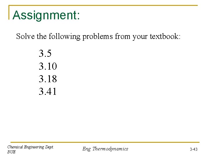 Assignment: Solve the following problems from your textbook: 3. 5 3. 10 3. 18 Assignment: Solve the following problems from your textbook: 3. 5 3. 10 3. 18