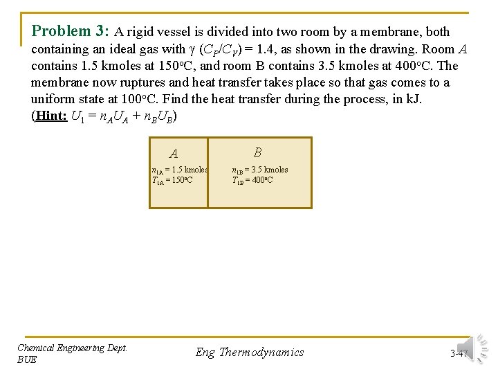 Problem 3: A rigid vessel is divided into two room by a membrane, both Problem 3: A rigid vessel is divided into two room by a membrane, both
