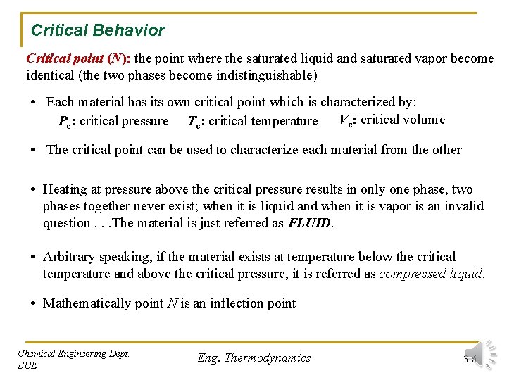 Critical Behavior Critical point (N): the point where the saturated liquid and saturated vapor Critical Behavior Critical point (N): the point where the saturated liquid and saturated vapor