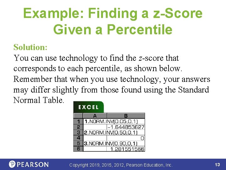 Example: Finding a z-Score Given a Percentile Solution: You can use technology to find