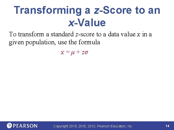 Transforming a z-Score to an x-Value To transform a standard z-score to a data