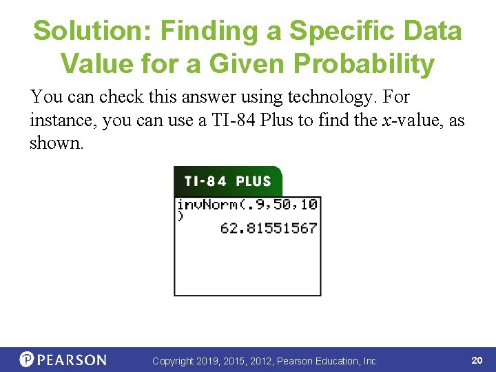 Solution: Finding a Specific Data Value for a Given Probability You can check this