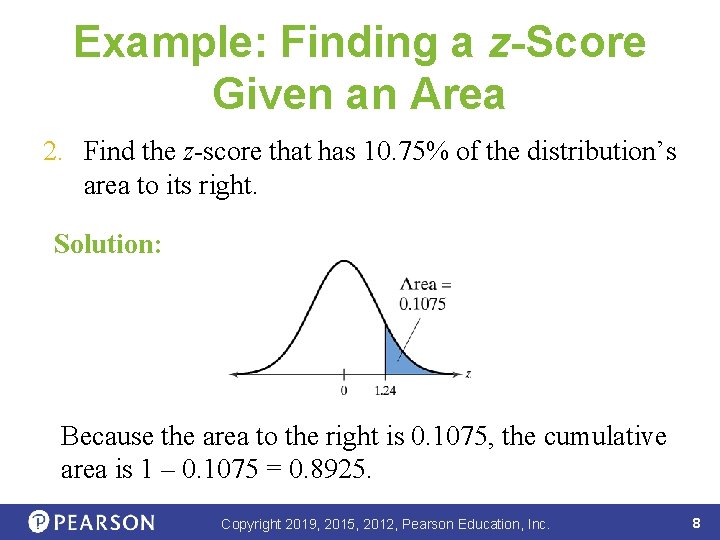 Example: Finding a z-Score Given an Area 2. Find the z-score that has 10.