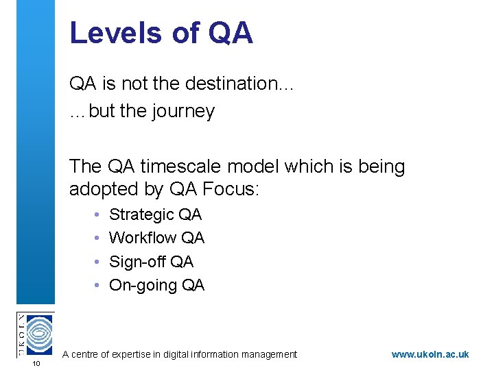 Levels of QA QA is not the destination… …but the journey The QA timescale