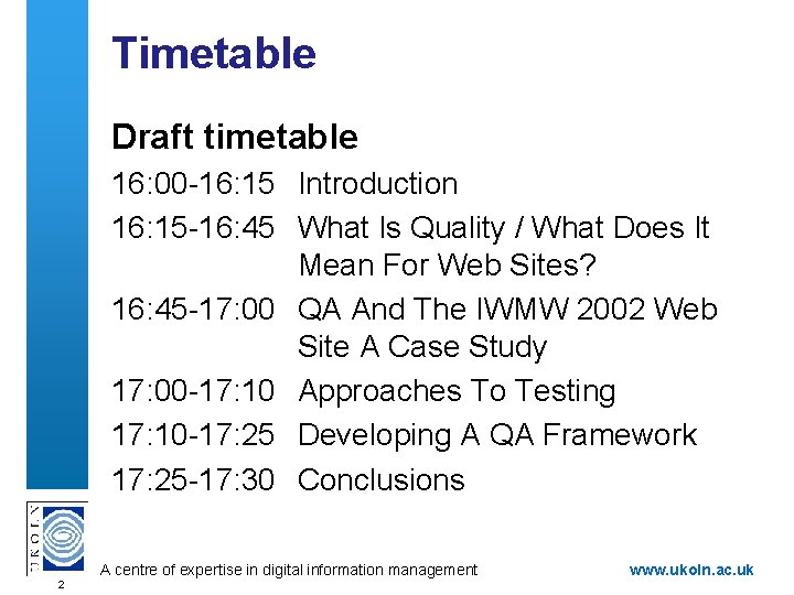 Timetable Draft timetable 16: 00 -16: 15 Introduction 16: 15 -16: 45 What Is