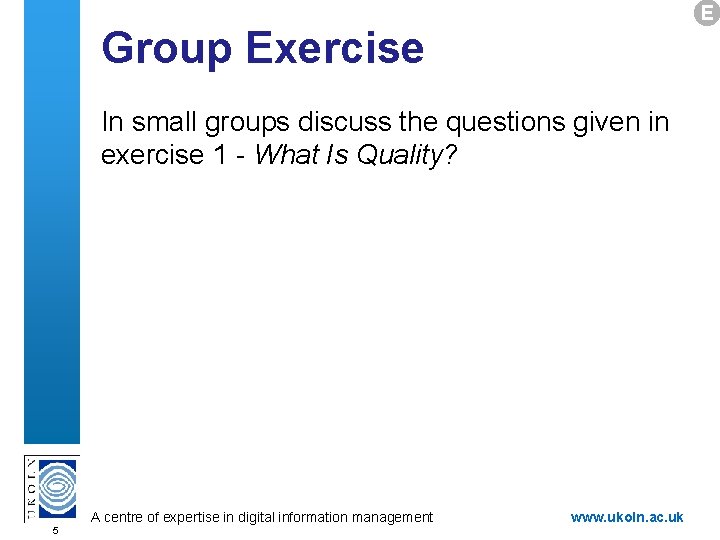 E Group Exercise In small groups discuss the questions given in exercise 1 -