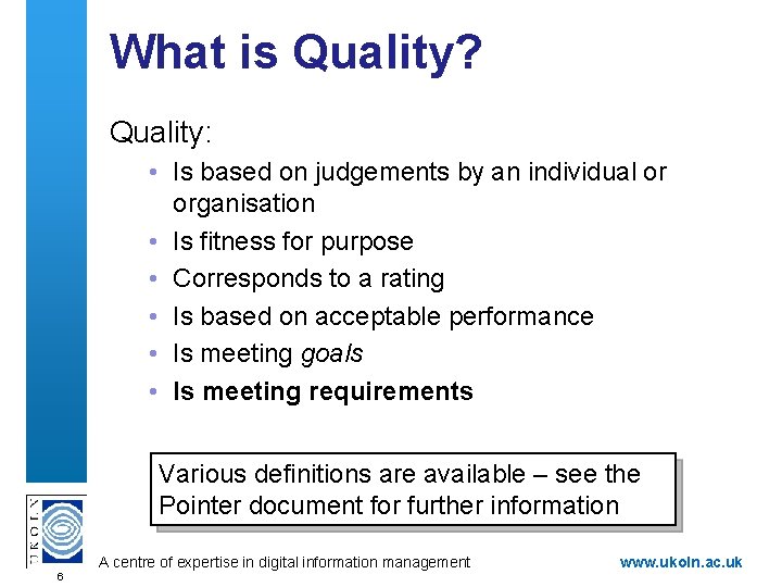 What is Quality? Quality: • Is based on judgements by an individual or organisation