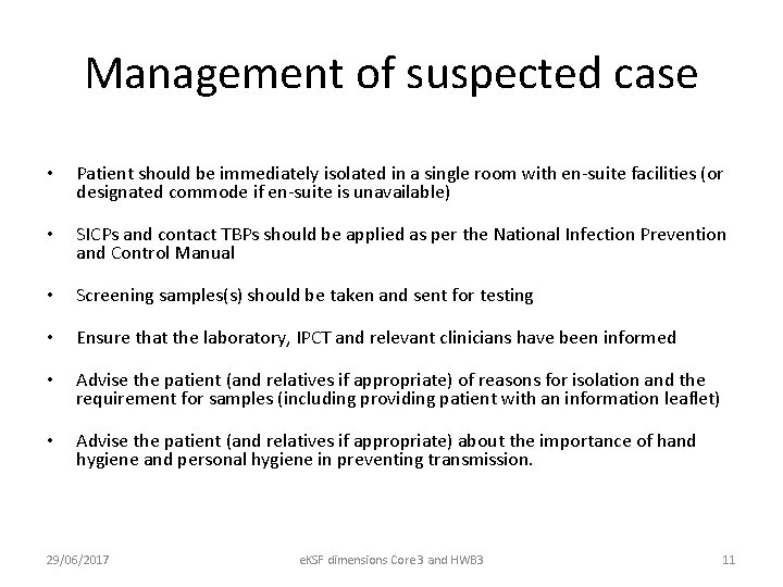 Management of suspected case • Patient should be immediately isolated in a single room