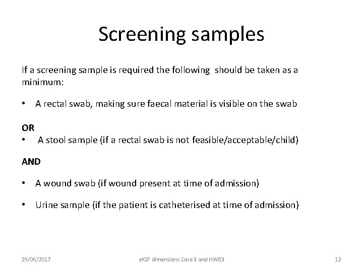 Screening samples If a screening sample is required the following should be taken as
