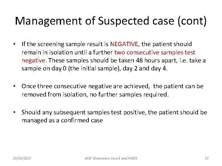 Management of Suspected case (cont) • If the screening sample result is NEGATIVE, the