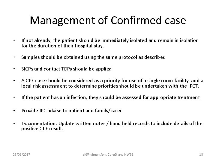 Management of Confirmed case • If not already, the patient should be immediately isolated