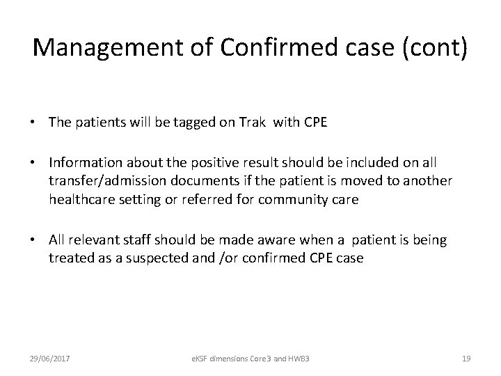 Management of Confirmed case (cont) • The patients will be tagged on Trak with