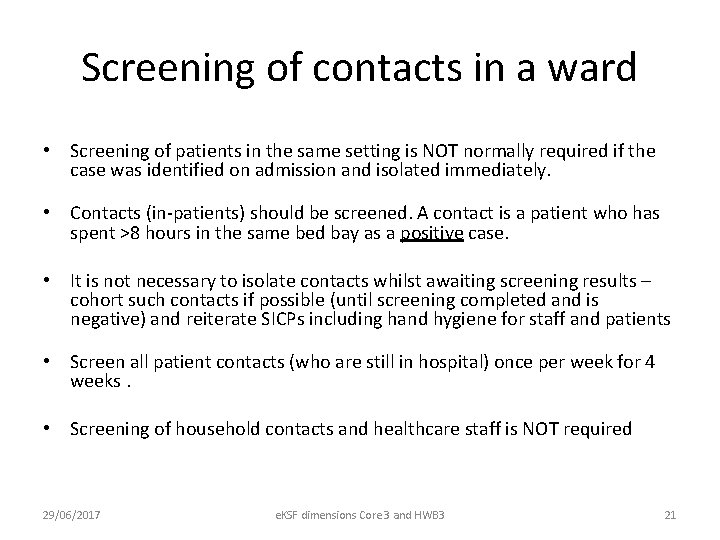 Screening of contacts in a ward • Screening of patients in the same setting
