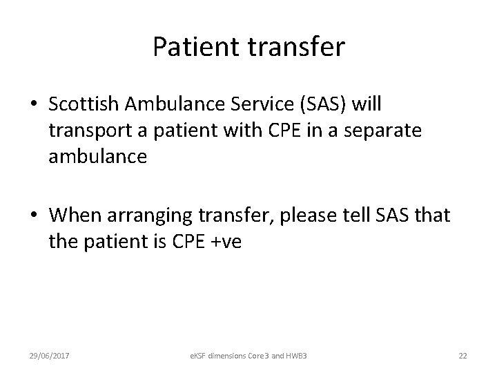 Patient transfer • Scottish Ambulance Service (SAS) will transport a patient with CPE in