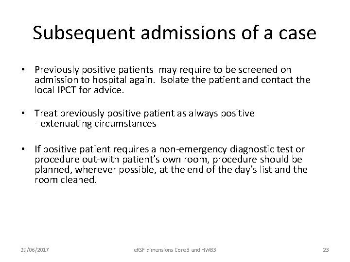 Subsequent admissions of a case • Previously positive patients may require to be screened