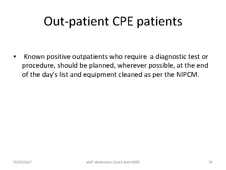 Out-patient CPE patients • Known positive outpatients who require a diagnostic test or procedure,