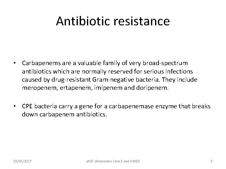 Antibiotic resistance • Carbapenems are a valuable family of very broad-spectrum antibiotics which are