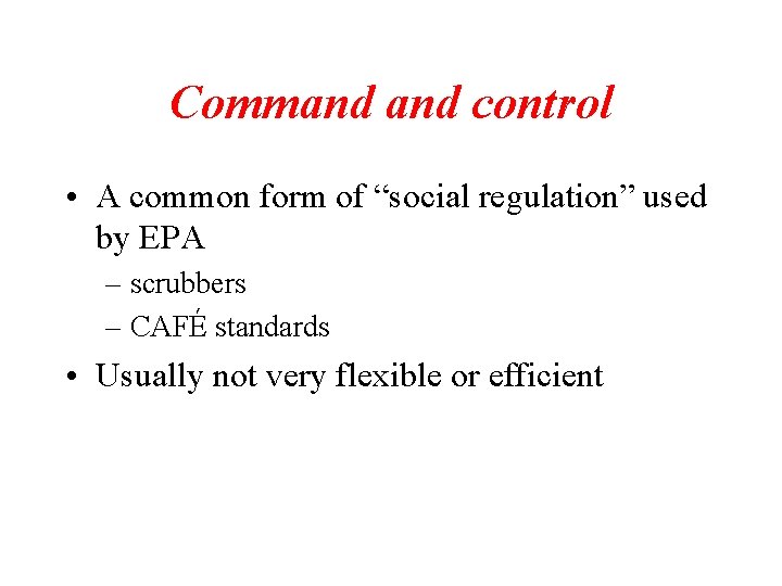 Command control • A common form of “social regulation” used by EPA – scrubbers