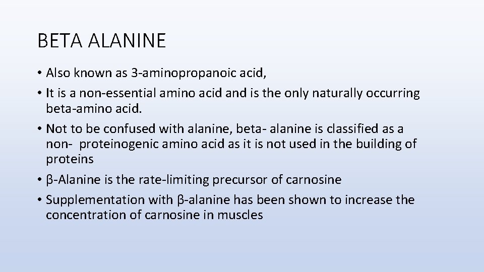 BETA ALANINE • Also known as 3 -aminopropanoic acid, • It is a non-essential