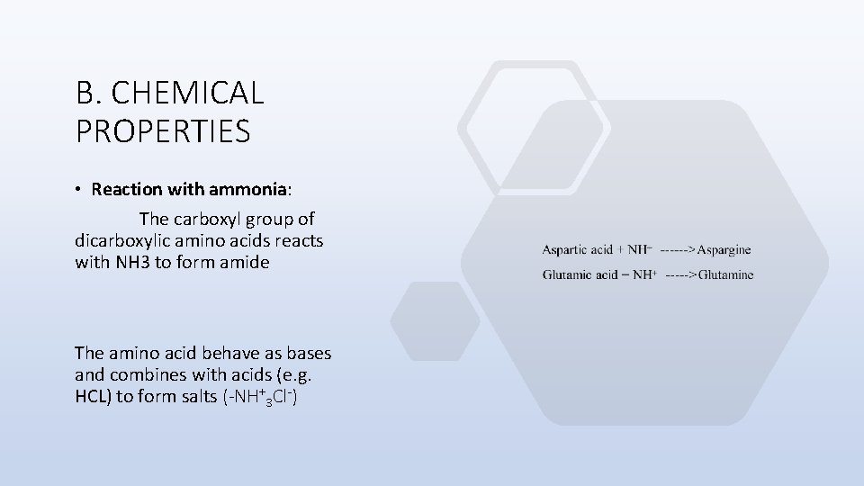 B. CHEMICAL PROPERTIES • Reaction with ammonia: The carboxyl group of dicarboxylic amino acids