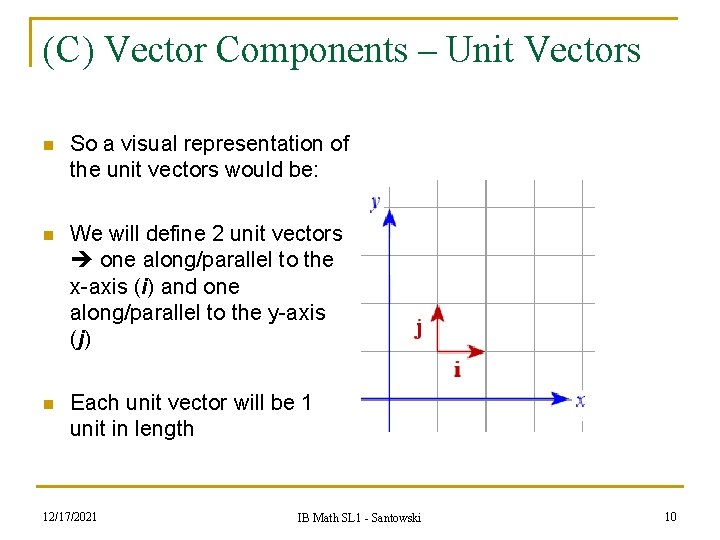 (C) Vector Components – Unit Vectors n So a visual representation of the unit