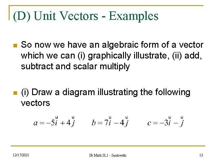 (D) Unit Vectors - Examples n So now we have an algebraic form of