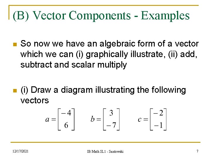 (B) Vector Components - Examples n So now we have an algebraic form of