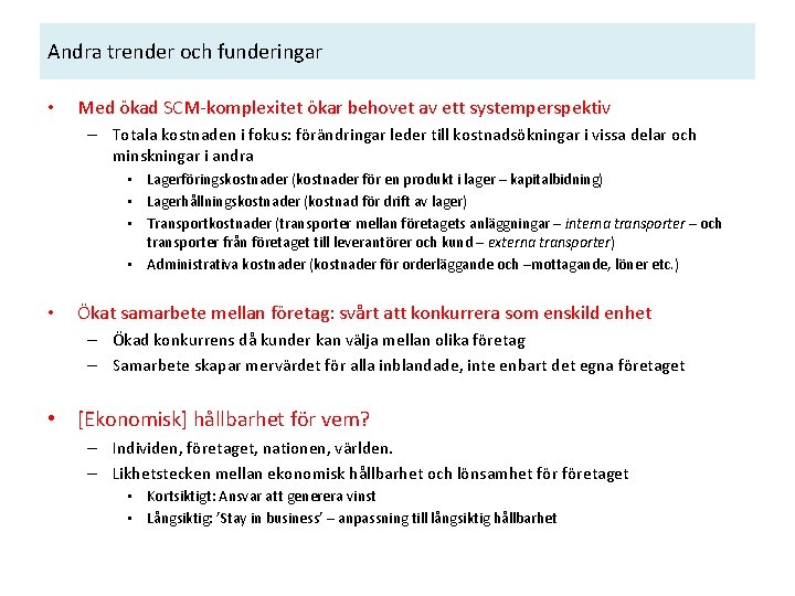 Andra trender och funderingar • Med ökad SCM-komplexitet ökar behovet av ett systemperspektiv –