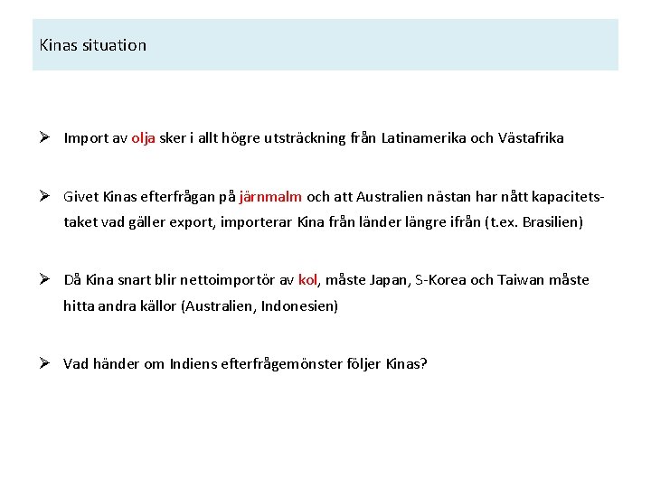 Kinas situation Ø Import av olja sker i allt högre utsträckning från Latinamerika och