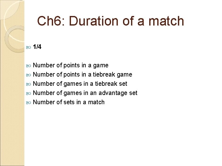 Ch 6: Duration of a match 1/4 Number of points in a game Number