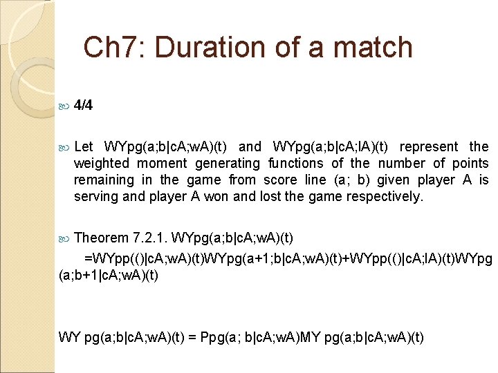 Ch 7: Duration of a match 4/4 Let WYpg(a; b|c. A; w. A)(t) and