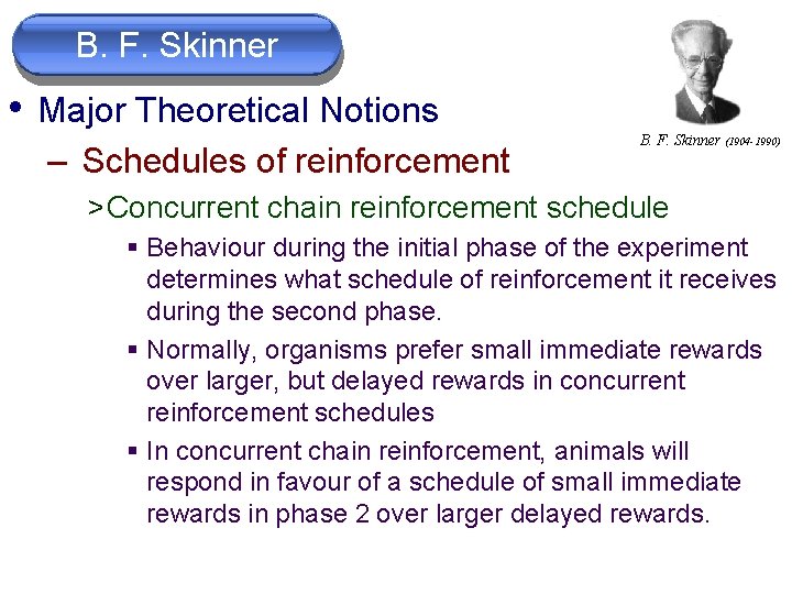 B. F. Skinner • Major Theoretical Notions – Schedules of reinforcement B. F. Skinner