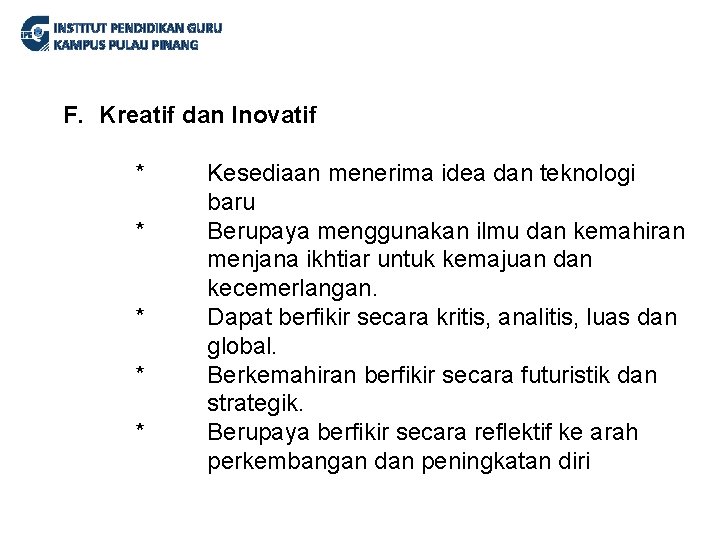 INSTITUT PENDIDIKAN GURU KAMPUS PULAU PINANG F. Kreatif dan Inovatif * * * Kesediaan